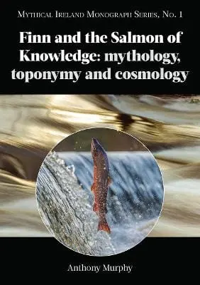 Anthony Murphy: Finn And The Salmon Of Knowledge: : 1 [2021] Paperback 1