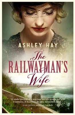 Ashley Hay: The Railwayman's Wife [2013] Paperback 1
