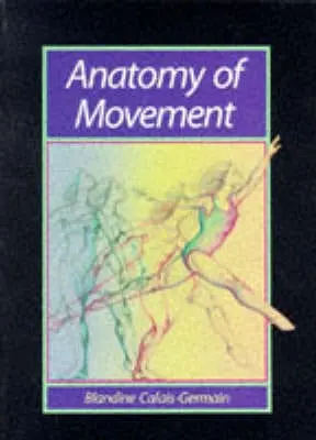 Blandine Calais-Germain: Anatomy Of Movement [1994] Paperback 1