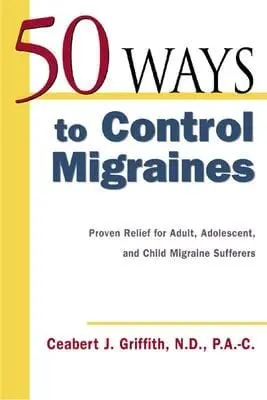 Ceabert Griffith: 50 Ways To Control Migraines [2002] Paperback 1