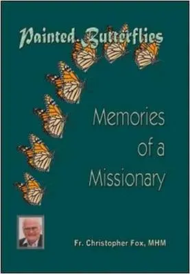 Christopher Fox: Painted Butterflies, Memories Of A Missionary [2015] Paperback 1