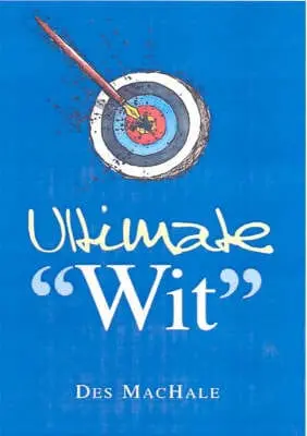 Des Machale: Ultimate Wit [2002] Hardback 1