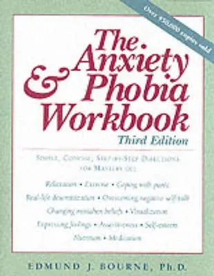 Edmund J. Bourne: The Anxiety And Phobia Workbook [2007] Paperback 1