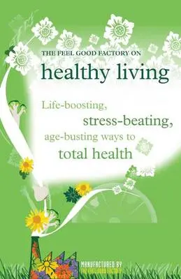 Elisabeth Wilson: The "Feel Good Factory" On Healthy Living [2009] Paperback 1