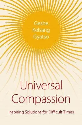 Geshe Kelsang Gyatso: Universal Compassion [2019] Paperback 1