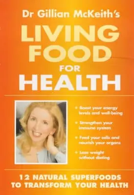 Gillian Mckeith: Dr. Gillian Mckeith's Living Foods For Health [2000] Paperback 1