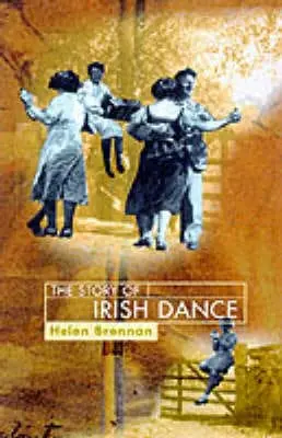 Helen Brennan: The Story Of Irish Dance [1999] Hardback 1