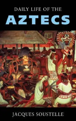 Jacques Soustelle: The Daily Life Of The Aztecs [2002] Paperback 1
