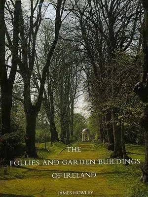 James Howley: Follies And Garden Buildings Of Ireland [1993] Hardback 1