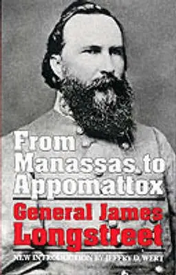 James Longstreet: From Manassas To Appomattox [1992] Paperback 1