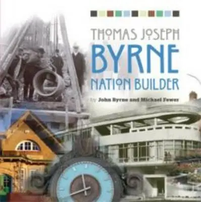 John Byrne: Thomas Joseph Byrne Nation Builder [2013] Paperback 1