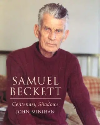 John Minihan: Samuel Beckett - Centenary Shadows [2006] Hardback 1