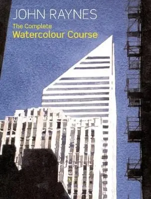 John Raynes: Complete Watercolour Course [2008] Paperback 1