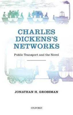 Jonathan H. (Associate Profess Grossman: Charles Dickens's Networks [2012] Hardback 1