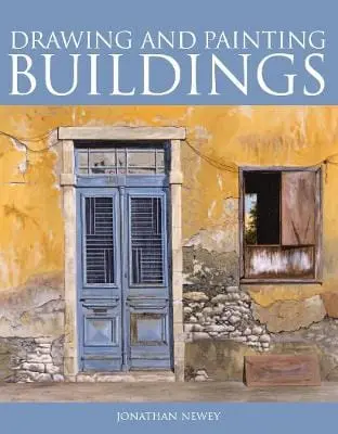 Jonathan Newey: Drawing And Painting Buildings [2008] Paperback 1
