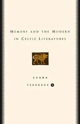 Joseph Falaky Nagy: Memory And The Modern In Celtic Literatures [2006] Hardback 1