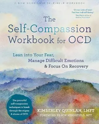 Kimberley Quinlan: The Self-Compassion Workbook For Ocd [2021] 1