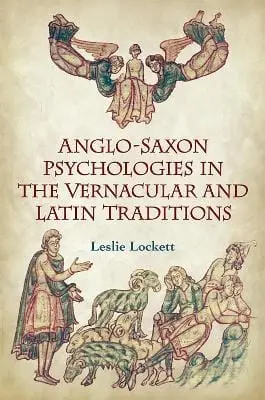 Leslie Lockett: Anglo-Saxon Psychologies In The Vernacular And Latin Traditions [2017] Paperback 1