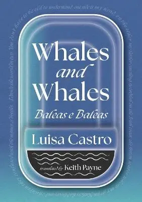 Luisa Castro: Whales And Whales: Baleas E Baleas [2024] 1