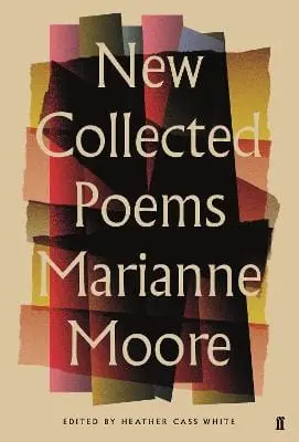 Marianne Moore: New Collected Poems Of Marianne Moore [2021] 1