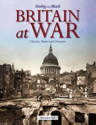 Maureen Hill: Britain At War [2009] Hardback 1