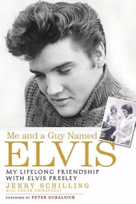 Me And A Guy Named Elvis: My Lifelong Friendship With Elvis Presley 1