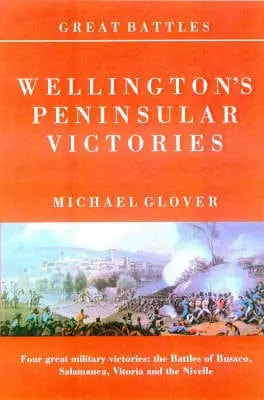 Michael Glover: Wellington's Peninsular Victories [1997] Paperback 1