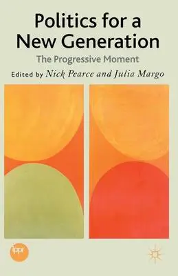 N. Pearce: Politics For A New Generation [2007] Paperback 1