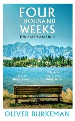 Oliver Burkeman: Four Thousand Weeks [2021] 1
