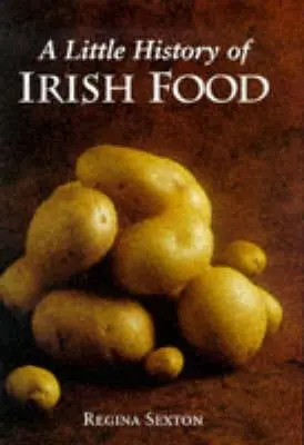 Regina Sexton: A Little History Of Irish Food [1998] Hardback 1