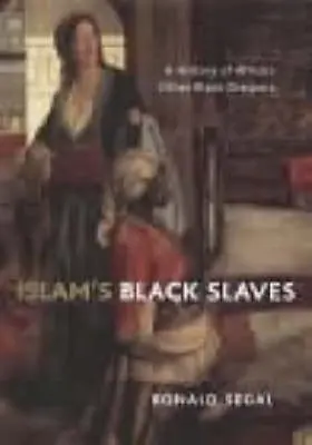 Ronald Segal: Islam's Black Slaves [2002] Hardback 1