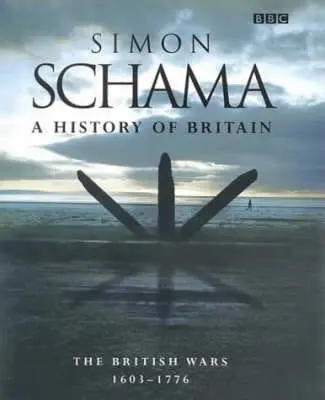 Simon, Cbe Schama: A History Of Britain: V.2: British Wars, 1603-1776 [2001] Hardback 1