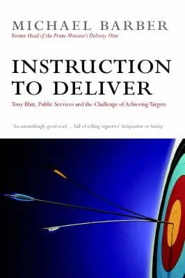 Sir Michael Barber: Instruction To Deliver [2007] Hardback 1