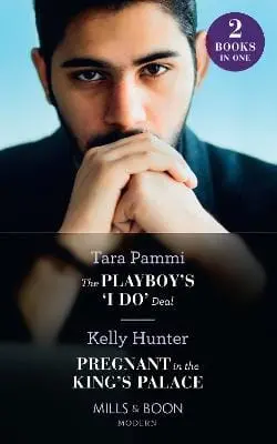 Tara Pammi: The Playboy's 'I Do' Deal / Pregnant In The King's Palace [2021] 1