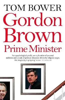 Tom Bower: Gordon Brown [2007] Paperback 1