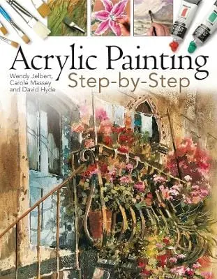 Wendy Jelbert: Acrylic Painting Step-By-Step [2009] Paperback 1