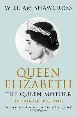 William Shawcross: Queen Elizabeth The Queen Mother [2010] Paperback 1